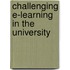 Challenging E-Learning In The University