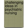 Challenging Ideas in Psychiatric Nursing door Liam Clarke