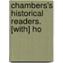 Chambers's Historical Readers. [With] Ho