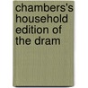 Chambers's Household Edition Of The Dram door Onbekend