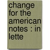 Change For The American Notes : In Lette door An American Lady