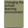 Changing The School Learning Environment door Ronald G. Joekel