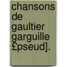 Chansons de Gaultier Garguille £Pseud]. door Hugues Guerin