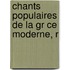 Chants Populaires De La Gr Ce Moderne, R