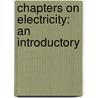 Chapters On Electricity: An Introductory by Samuel Sheldon