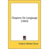 Chapters On Language (1865) by Unknown