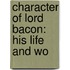 Character Of Lord Bacon: His Life And Wo