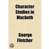 Character Studies In Macbeth