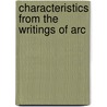 Characteristics From The Writings Of Arc door Michael F. Glancey
