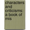 Characters And Criticisms: A Book Of Mis door Onbekend