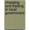Charging And Trading In Local Government door Stephen Cirell