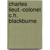 Charles  Lieut.-Colonel C.H. Blackburne by Lionel E. Blackburne