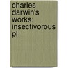Charles Darwin's Works: Insectivorous Pl door Sir Francis Darwin