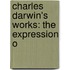 Charles Darwin's Works: The Expression O