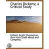 Charles Dickens; A Critical Study door Gilbert Keith Chesterton