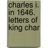 Charles I. In 1646. Letters Of King Char door John Bruce