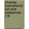 Charles Townshend: Wit And Statesman (18 door Onbekend