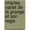 Charles Varlet De La Grange Et Son Regis by douard Thierry