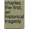 Charles the First, an Historical Tragedy door Mary Russell Mitford