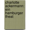 Charlotte Ackermann: Ein Hamburger Theat door Otto Muller