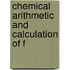 Chemical Arithmetic And Calculation Of F