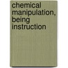Chemical Manipulation, Being Instruction door Michael Faraday