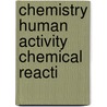 Chemistry Human Activity Chemical Reacti by Tasker