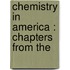 Chemistry In America : Chapters From The