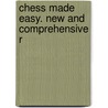 Chess Made Easy. New And Comprehensive R door See Notes Multiple Contributors