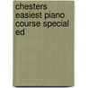 Chesters Easiest Piano Course Special Ed door Onbekend