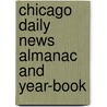 Chicago Daily News Almanac and Year-Book door Anonymous Anonymous