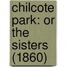 Chilcote Park: Or The Sisters (1860) by Unknown