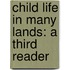 Child Life In Many Lands: A Third Reader