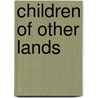 Children Of Other Lands door Sara Woods