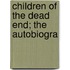 Children Of The Dead End; The Autobiogra