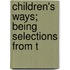 Children's Ways; Being Selections From T