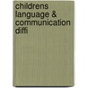 Childrens Language & Communication Diffi by Julie Dockrell