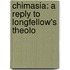 Chimasia: A Reply To Longfellow's Theolo