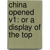 China Opened V1: Or A Display Of The Top door Onbekend