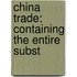 China Trade: Containing The Entire Subst