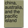 China, Australia, And The Pacific Island door Onbekend