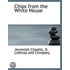 Chips From The White House