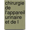 Chirurgie De L'Appareil Urinaire Et De L door Pierre Duval