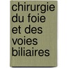 Chirurgie Du Foie Et Des Voies Biliaires by J. Pantaloni