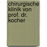 Chirurgische Klinik Von Prof. Dr. Kocher door Otto Lanz
