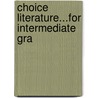 Choice Literature...For Intermediate Gra by Unknown