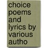 Choice Poems And Lyrics By Various Autho