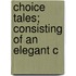 Choice Tales; Consisting Of An Elegant C
