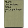 Choral Connections Piano Accompaniment C door Onbekend