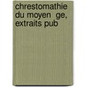 Chrestomathie Du Moyen  Ge, Extraits Pub by Gaston Bruno Paulin Paris